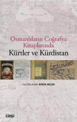 Osmanlıların Coğrafya Kitaplarında Kürtler ve Kürdistan - Bekir Biçer 