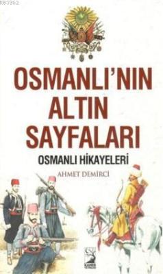 Osmanlı'nın Altın Sayfaları - Ahmet Demirci | Yeni ve İkinci El Ucuz K