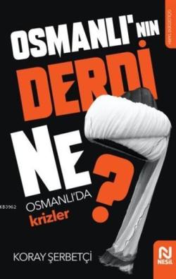 Osmanlı'nın Derdi Ne? - Koray Şerbetçi | Yeni ve İkinci El Ucuz Kitabı