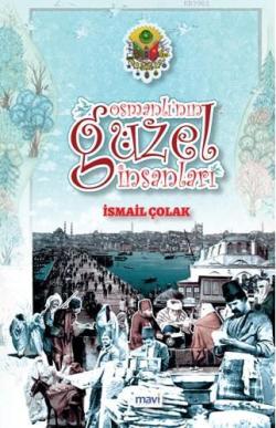 Osmanlı'nın Güzel İnsanları - İsmail Çolak | Yeni ve İkinci El Ucuz Ki