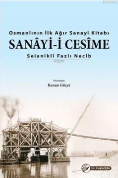 Osmanlı'nın İlk Ağır Sanayi Kitabı - Sanayi-i Cesime - Fazlı Necib | Y