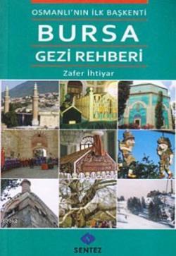 Osmanlı'nın İlk Başkenti Bursa Gezi Rehberi - Zafer İhtiyar | Yeni ve 