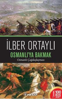 Osmanlı'ya Bakmak - İlber Ortaylı | Yeni ve İkinci El Ucuz Kitabın Adr