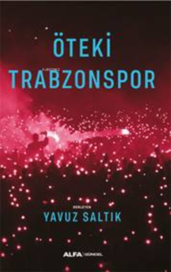 Öteki Trabzonspor - Yavuz Saltık | Yeni ve İkinci El Ucuz Kitabın Adre