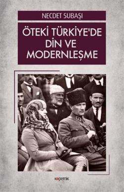 Öteki Türkiye'de Din ve Modernleşme - Necdet Subaşı | Yeni ve İkinci E