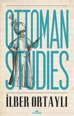 Ottoman Studies - İlber Ortaylı | Yeni ve İkinci El Ucuz Kitabın Adres