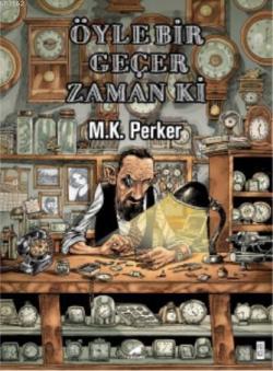 Öyle Bir Geçer Zaman Ki - M.K. Perker | Yeni ve İkinci El Ucuz Kitabın