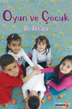 Oyun ve Çocuk - Ali Akkaya | Yeni ve İkinci El Ucuz Kitabın Adresi