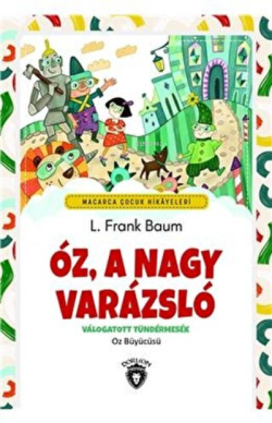 Oz, A Nagy Varazslo - Macarca Çocuk Hikayeleri Valogatott Tündermesek - Öz Büyücüsü