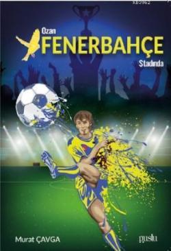 Ozan Fenerbahçe Stadında - Murat Çavga | Yeni ve İkinci El Ucuz Kitabı