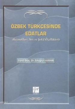 Özbek Türkçesinde Edatlar; Kaynakları, Ses ve Şekil Özellikleri
