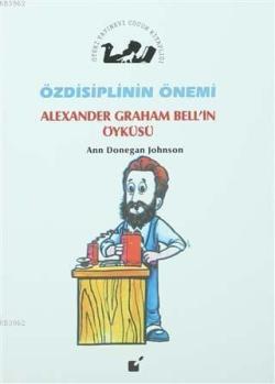 Özdisiplinin Önemi - Alexander Graham Bell'in Öyküsü - Ann Donegan Joh