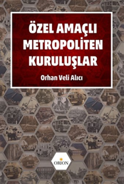 Özel Amaçlı Metropoliten Kuruluşlar - Orhan Veli Alıcı | Yeni ve İkinc