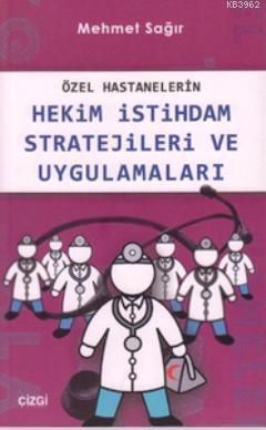 Özel Hastanelerin Hekim İstihdam Stratejileri ve Uygulamaları - Mehmet
