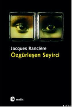 Özgürleşen Seyirci - Jacques Ranciere | Yeni ve İkinci El Ucuz Kitabın