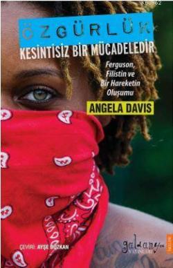Özgürlük Kesintisiz Bir Mücadeledir - Angela Davis | Yeni ve İkinci El
