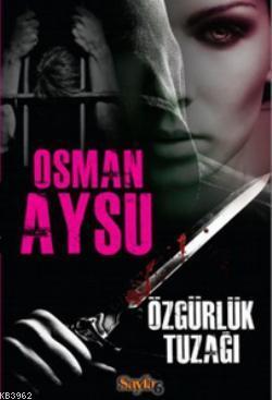 Özgürlük Tuzağı - Osman Aysu | Yeni ve İkinci El Ucuz Kitabın Adresi