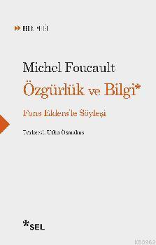 Özgürlük ve Bilgi - Fons Elders'le Söyleşi - Michel Foucault | Yeni ve