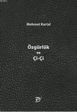 Özgürlük ve Çi-Çi - Mehmet Kartal | Yeni ve İkinci El Ucuz Kitabın Adr