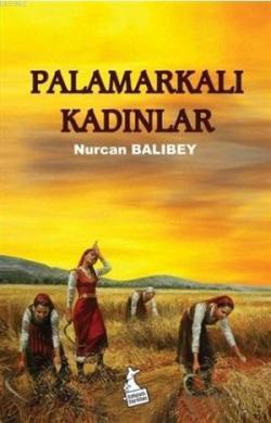 Palamarkalı Kadınlar - Nurcan Balıbey | Yeni ve İkinci El Ucuz Kitabın