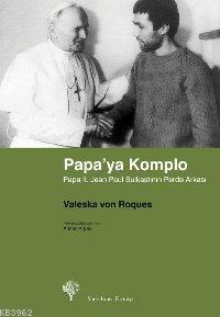 Papa'ya Komplo - Valeska Von Roques | Yeni ve İkinci El Ucuz Kitabın A