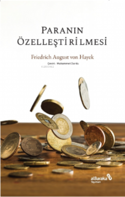 Paranın Özelleştirilmesi - Friedrich August von Hayek | Yeni ve İkinci