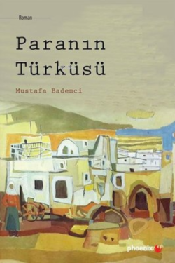 Paranın Türküsü - Mustafa Bademci | Yeni ve İkinci El Ucuz Kitabın Adr