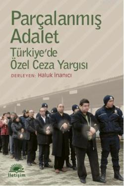 Parçalanmış Adalet; Türkiye'de Özel Ceza Yargısı
