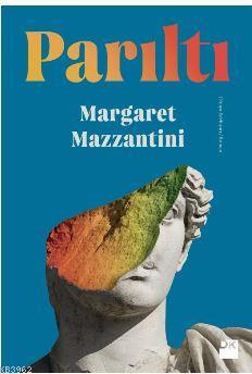 Parıltı - Margaret Mazzantini | Yeni ve İkinci El Ucuz Kitabın Adresi