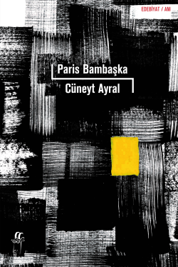 Paris Bambaşka - Cüneyt Ayral | Yeni ve İkinci El Ucuz Kitabın Adresi