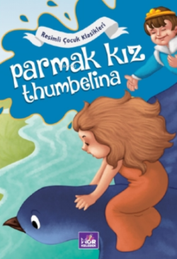 Parmak Kız Thumbelina;Resimli Çocuk Klasikleri
