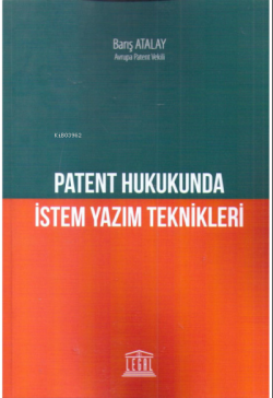 Patent Hukukunda İstem Yazım Teknikleri - Barış Atalay | Yeni ve İkinc