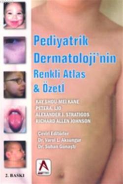 Pediyatrik Dermatoloji'nin Renkli Atlas ve Özeti - Kay Shou - Mei Kane