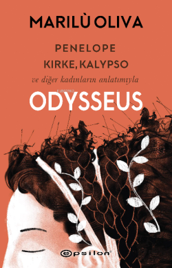 Penelope, Kirke, Kalypso ve Diğer ;Kadınların Anlatımıyla Odysseus