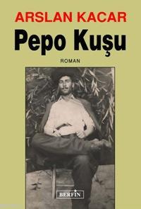 Pepo Kuşu - Arslan Kacar | Yeni ve İkinci El Ucuz Kitabın Adresi