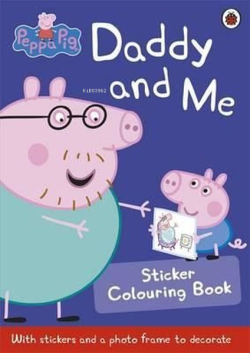 Peppa Pig: Daddy and Me Sticker Colourin - Kolektif | Yeni ve İkinci E