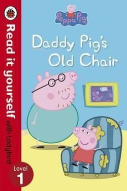 Peppa Pig: Daddy Pig's Old Chair - Read it Yourself With Ladybird: Lev