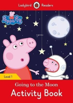 Peppa Pig Going to the Moon Activity Book - Ladybird Readers Level 1 -