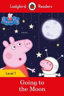 Peppa Pig Going to the Moon - Ladybird Readers Level 1 - Ladybird | Ye