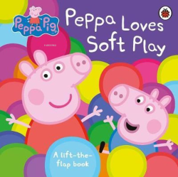 Peppa Pig: Peppa Loves Soft Play - Kolektif | Yeni ve İkinci El Ucuz K