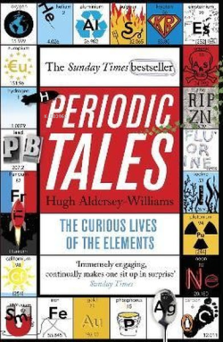 Periodic Tales: The Curious Lives of the Elements - Hugh Aldersey | Ye