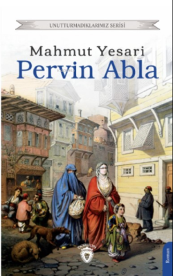 Pervin Abla;Unutturmadıklarımız Serisi - Mahmut Yesari | Yeni ve İkinc