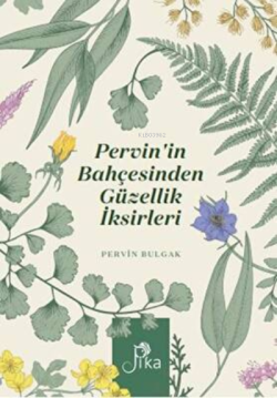 Pervin'in Bahçesinden Güzellik İksirleri - Pervin Bulgak | Yeni ve İki