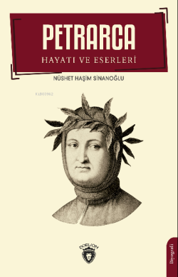 Petrarca - Hayatı ve Eserleri - Nüshet Haşim Sinanoğlu | Yeni ve İkinc