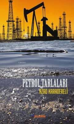 Petrol Tarlaları - Azad Karadereli | Yeni ve İkinci El Ucuz Kitabın Ad