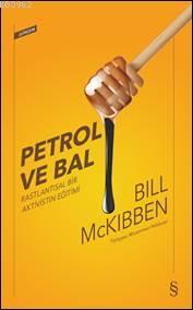 Petrol ve Bal - Bill Mckibben | Yeni ve İkinci El Ucuz Kitabın Adresi