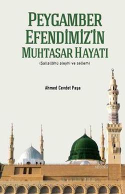 Peygamber Efendimiz'in Muhtasar Hayatı (Ciltli) - Ahmed Cevdet Paşa | 