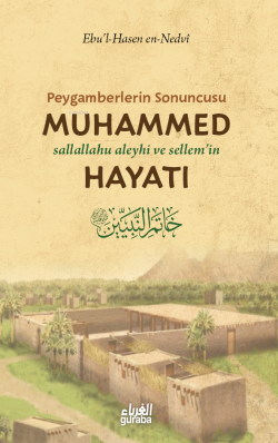 Peygamberlerin Sonuncusu Muhammed (sav) Hayatı - Ebu’l Hasan Ali en-Ne