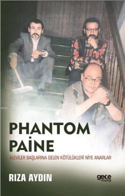 Phantom Paine – Aleviler Başlarına Gelen Kötülükleri Niye Anarlar