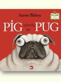 Pig Adında Bir Pug - Aaron Blabey | Yeni ve İkinci El Ucuz Kitabın Adr